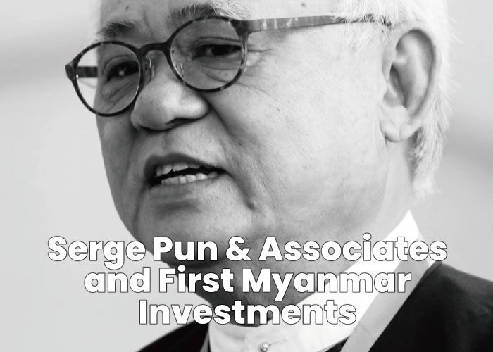 Serge Pun aka U Theim Wai - Serge Pun & Associates (SPA) and First Myanmar Investments (FMI)
